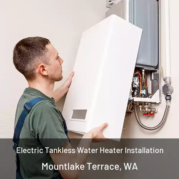  Electric Tankless Water Heater Installation Mountlake Terrace, WA